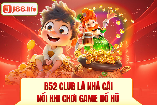 B52 club là nhà cái nổi khi chơi game nổ hũ B52 club là nhà cái nổi khi chơi game nổ hũ