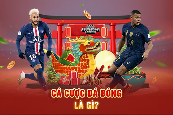 Cá cược đá bóng là gì? Cá cược đá bóng là gì?