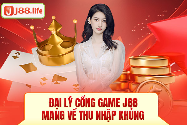 Đại lý cổng game J88 mang về thu nhập khủng Đại lý cổng game J88 mang về thu nhập khủng