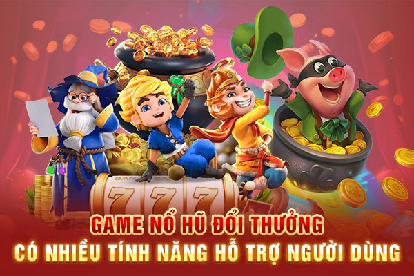 Game nổ hũ đổi thưởng có nhiều tính năng hỗ trợ người dùng Game nổ hũ đổi thưởng có nhiều tính năng hỗ trợ người dùng
