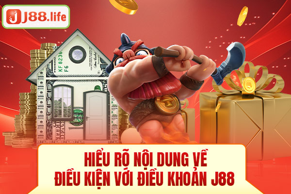 Hiểu rõ nội dung về điều kiện với điều khoản J88 Hiểu rõ nội dung về điều kiện với điều khoản J88