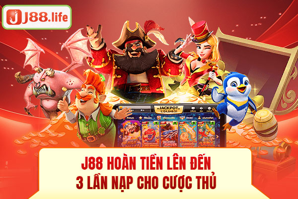 j88 hoàn tiền lên đến 3 lần nạp cho cược thủ j88 hoàn tiền lên đến 3 lần nạp cho cược thủ