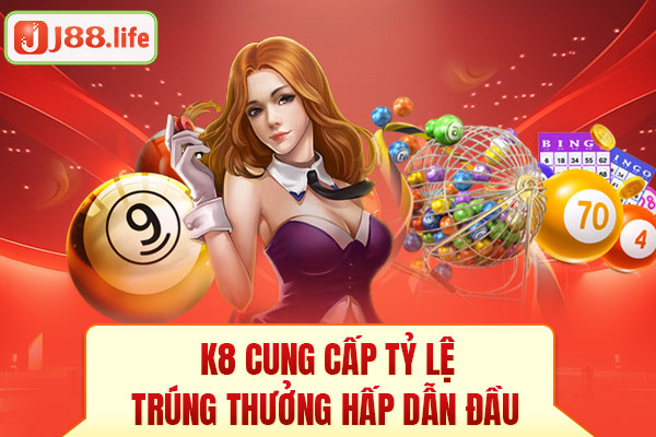 K8 cung cấp tỷ lệ trúng thưởng hấp dẫn K8 cung cấp tỷ lệ trúng thưởng hấp dẫn