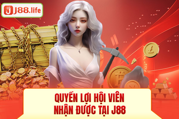 Quyền lợi hội viên nhận được tại J88 Quyền lợi hội viên nhận được tại J88