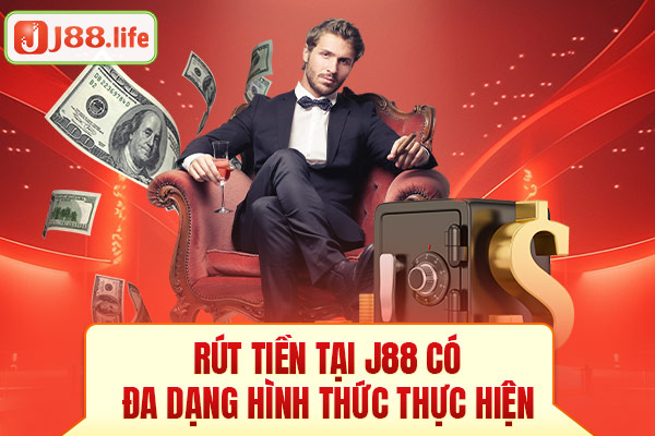 Rút tiền tại J88 có đa dạng hình thức thực hiện Rút tiền tại J88 có đa dạng hình thức thực hiện