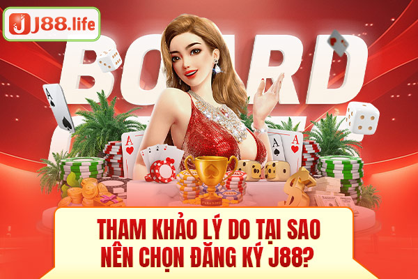 Tham khảo lý do tại sao nên chọn đăng ký J88? Tham khảo lý do tại sao nên chọn đăng ký J88?