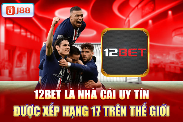 12Bet là nhà cái uy tín được được xếp hạng 17 trên thế giới 12Bet là nhà cái uy tín được được xếp hạng 17 trên thế giới