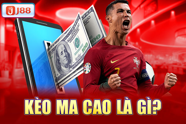 Kèo ma cao là gì? Kèo ma cao là gì?