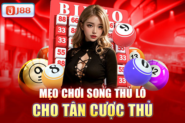 Mẹo chơi song thủ lô là gì? cho tân cược thủ Mẹo chơi song thủ lô là gì? cho tân cược thủ