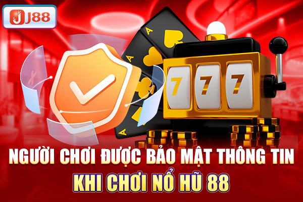 Người chơi được bảo mật thông tin khi chơi nổ hũ 88 Người chơi được bảo mật thông tin khi chơi nổ hũ 88