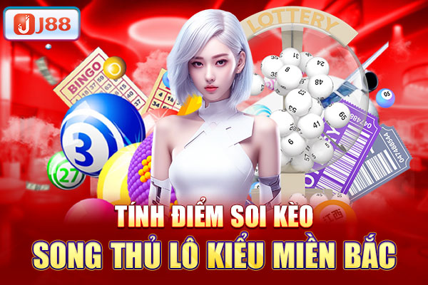 Tính điểm soi kèo song thủ lô kiểu Miền Bắc Tính điểm soi kèo song thủ lô kiểu Miền Bắc